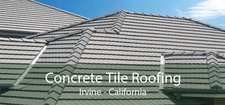 Concrete Tile Roofing Irvine - California