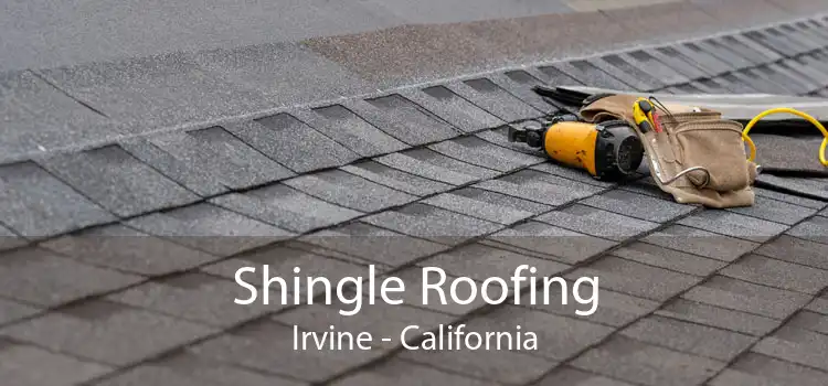 Shingle Roofing Irvine - California